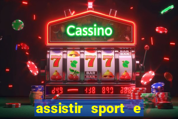 assistir sport e ponte preta